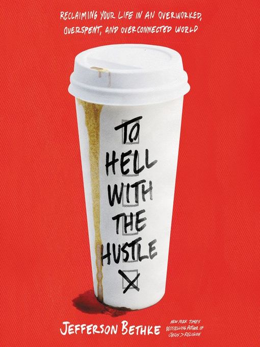 Title details for To Hell with the Hustle by Jefferson Bethke - Available